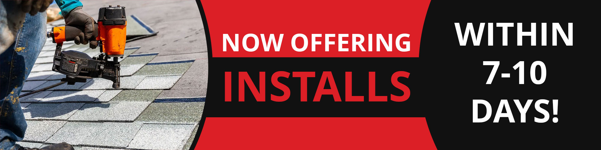 Now Offering Installs Within 7 to 10 Days